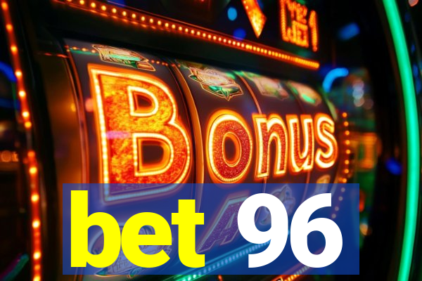 bet 96